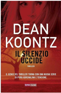 Dean Koontz — Il silenzio uccide