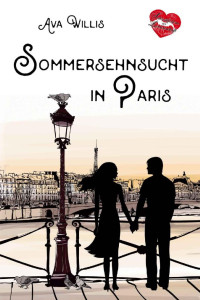 Ava Willis [Willis, Ava] — Sommersehnsucht in Paris (Verliebt in Paris 4) (German Edition)