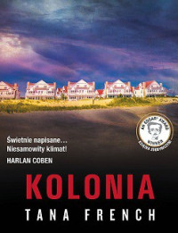 Tana French — Kolonia