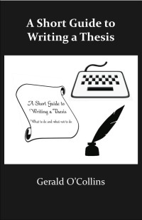 O'Collins, Gerald.; — A Short Guide to Writing a Thesis