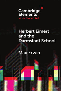 Max Erwin — Herbert Eimert and the Darmstadt School