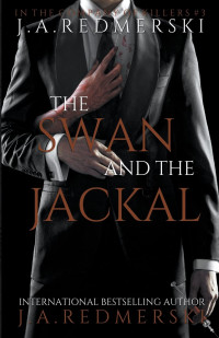 J. A. Redmerski — The Swan and the Jackal (In the Company of Killers #3)