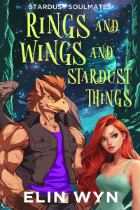 Elin Wyn — Rings and Wings and Stardust Things (Stardust Soulmates Book 1)