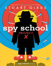 Stuart Gibbs — Spy School Project X