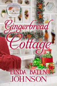 Linda Baten Johnson  — Gingerbread Cottage (Holiday Cottage 4)