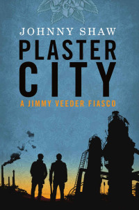 Johnny Shaw — Plaster City (A Jimmy Veeder Fiasco)