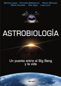 Bartolo Luque;Fernando Ballesteros;lvaro Mrquez;Mara Gonzlez;Aida Agea;Luisa Lara; — Astrobiologa