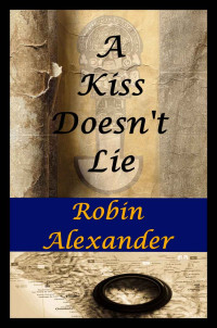 Robin Alexander [Robin Alexander] — A Kiss Doesn't Lie