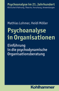 Mathias Lohmer, Heidi Möller — Psychoanalyse in Organisationen