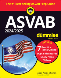 Angie Papple Johnston — 2024/2025 ASVAB For Dummies: Book + 7 Practice Tests + Flashcards + Videos Online, 13th Edition