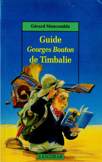 Gérard Moncomble [Moncomble, Gérard] — Guide Georges Bouton de Timbalie