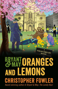 Christopher Fowler [Fowler, Christopher] — Bryant & May: Oranges and Lemons