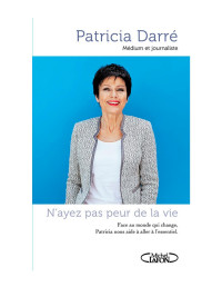 Patricia Darré — N’ayez pas peur de la vie