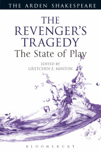 Gretchen E. Minton; — The Revenger's Tragedy: The State of Play