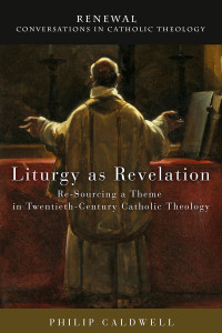 Caldwell, Philip; — Liturgy As Revelation