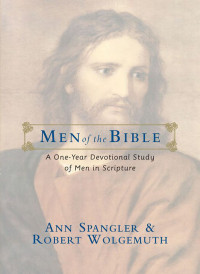 Ann Spangler;Robert Wolgemuth; & Robert D. Wolgemuth — Men of the Bible