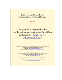 Patrice Levang, Nicolas Buyse, Soaduon Sitorus et Edmond Dounias, 2005. — “Impact de la décentralisation sur la gestion des ressources forestières en Indonésie. Études de cas à Kalimantan-Est”