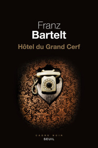 Franz Bartelt — Hôtel du Grand Cerf