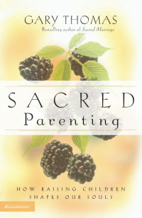 Thomas, Gary — Sacred Parenting