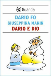 Fo Dario - Manin Giuseppina — Fo Dario - Manin Giuseppina - 2016 - Dario e Dio