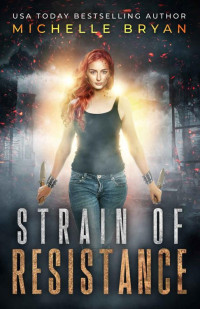 Michelle Bryan — Strain of Resistance (Bixby Series Book 1)