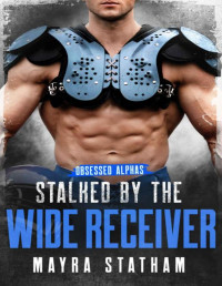 MAYRA STATHAM — Stalked by the Wide Receiver (Obsessed Alphas)