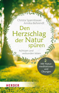 Christa Spannbauer;Annika Behrendt; — Den Herzschlag der Natur spren