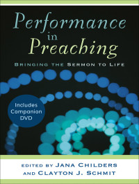 Childers, Jana;Schmit, Clayton J.; — Performance in Preaching (Engaging Worship)