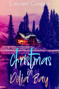 Lauren Cooper — Christmas In Delia Bay_A Delia Bay Novella