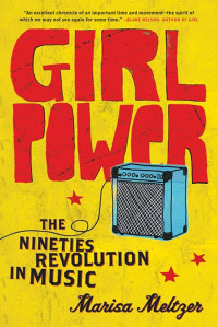 Marisa Meltzer — Girl Power