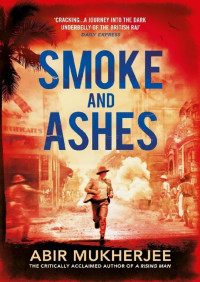 Abir Mukherjee — Smoke and Ashes