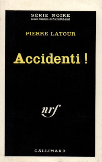 Latour, Pierre [Latour, Pierre] — Accidenti !