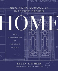 Ellen S. Fisher & Jen Renzi — New York School of Interior Design: Home: The Foundations of Enduring Spaces