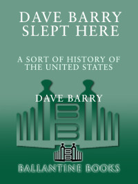 Barry, Dave — Dave Barry Slept Here · A Sort of History of the United States