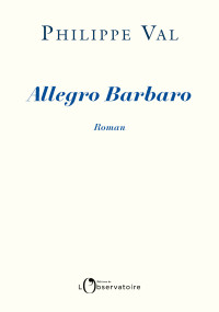 Philippe Val — Allegro Barbaro