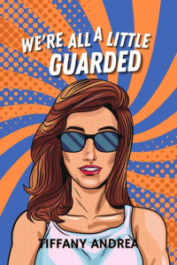 Tiffany Andrea — We're All a Little Guarded (You Are Enough Book 2)