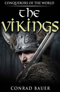 Bauer Conrad — The Vikings: Conquerors of the World