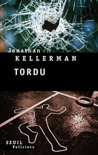 Jonathan Kellerman [Kellerman, Jonathan] — Tordu