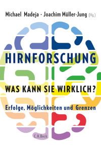 Michael Madeja;Joachim Mller-Jung; — Hirnforschung - was kann sie wirklich?