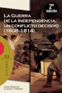 José Manuel Cuenca Toribio — La guerra de la independencia: Un conflicto decisivo (1808-1814)