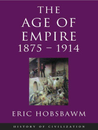 Eric Hobsbawm — Age of Empire 1875-1914