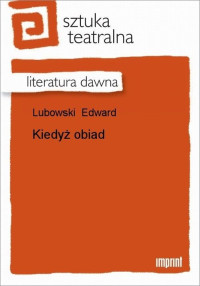 Edward Lubowski — Kiedyż obiad