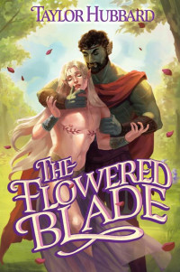 Taylor Hubbard — The Flowered Blade