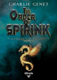 Charlie Genet — The order of Spirink (French Edition)