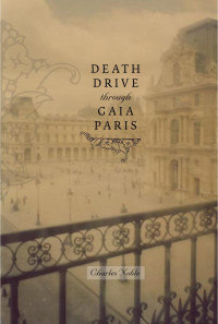 Charles Noble — Death Drive Through Gaia Paris