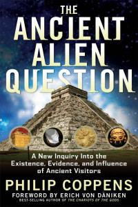 Coppens, Philip — The Ancient Alien Question