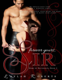 Laylah Roberts — Forever Yours, Sir (Doms of Decadence Book 2)