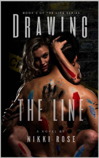 Nikki Rose — Drawing the Line (The Line Series Book 3)