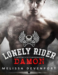 Melissa Devenport [Devenport, Melissa] — Damon: A Motorcycle Club Romance (Lonely Rider MC Book 4)