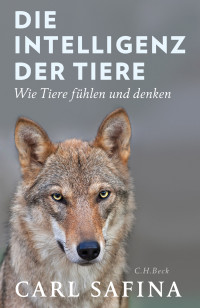 Carl Safina; — Die Intelligenz der Tiere